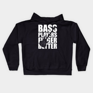 Funny BASS PLAYERS FINGER BETTER T Shirt design cute gift Kids Hoodie